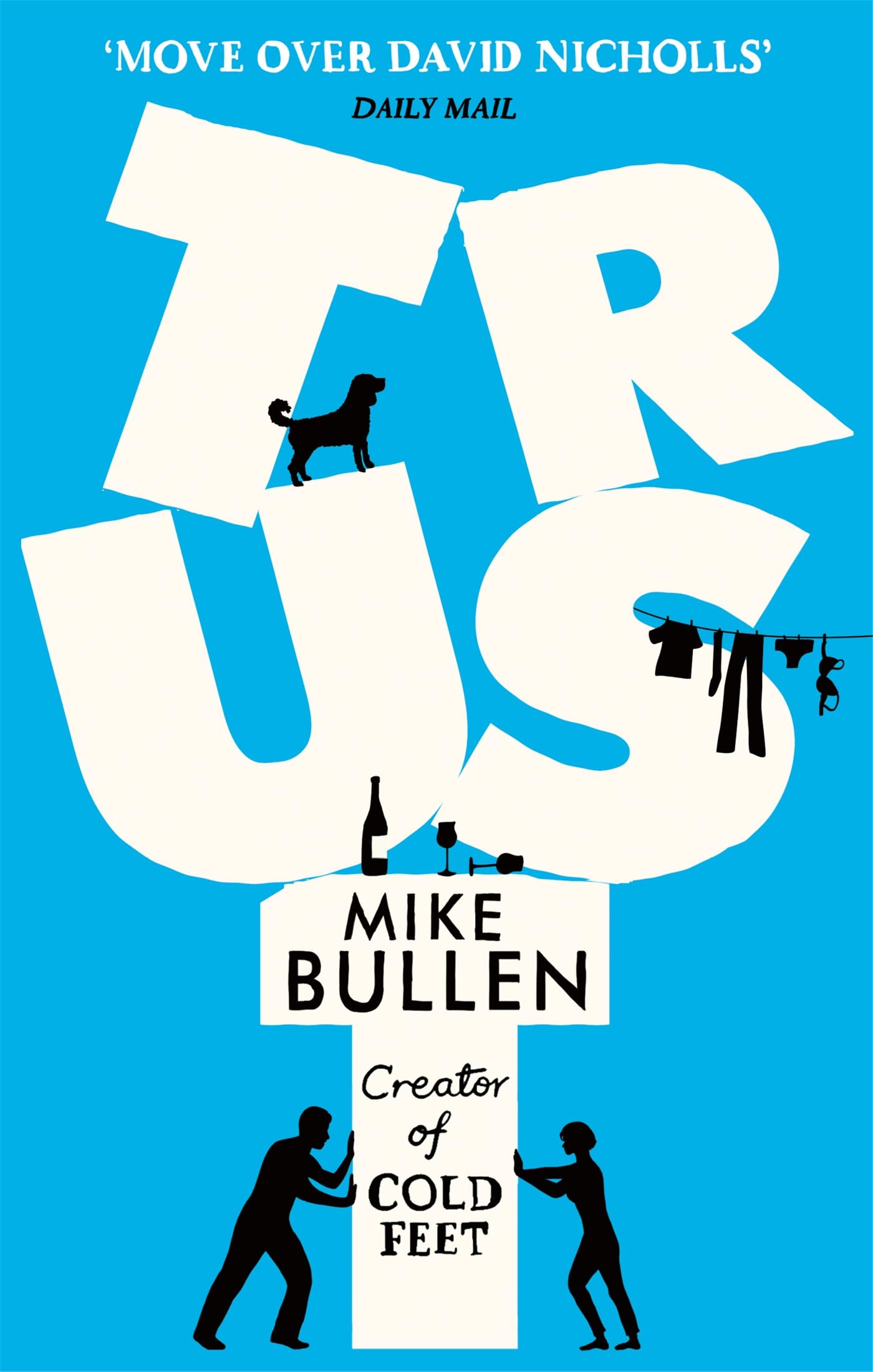 Trust: The debut novel from the creator of Cold Feet Contemporary literature