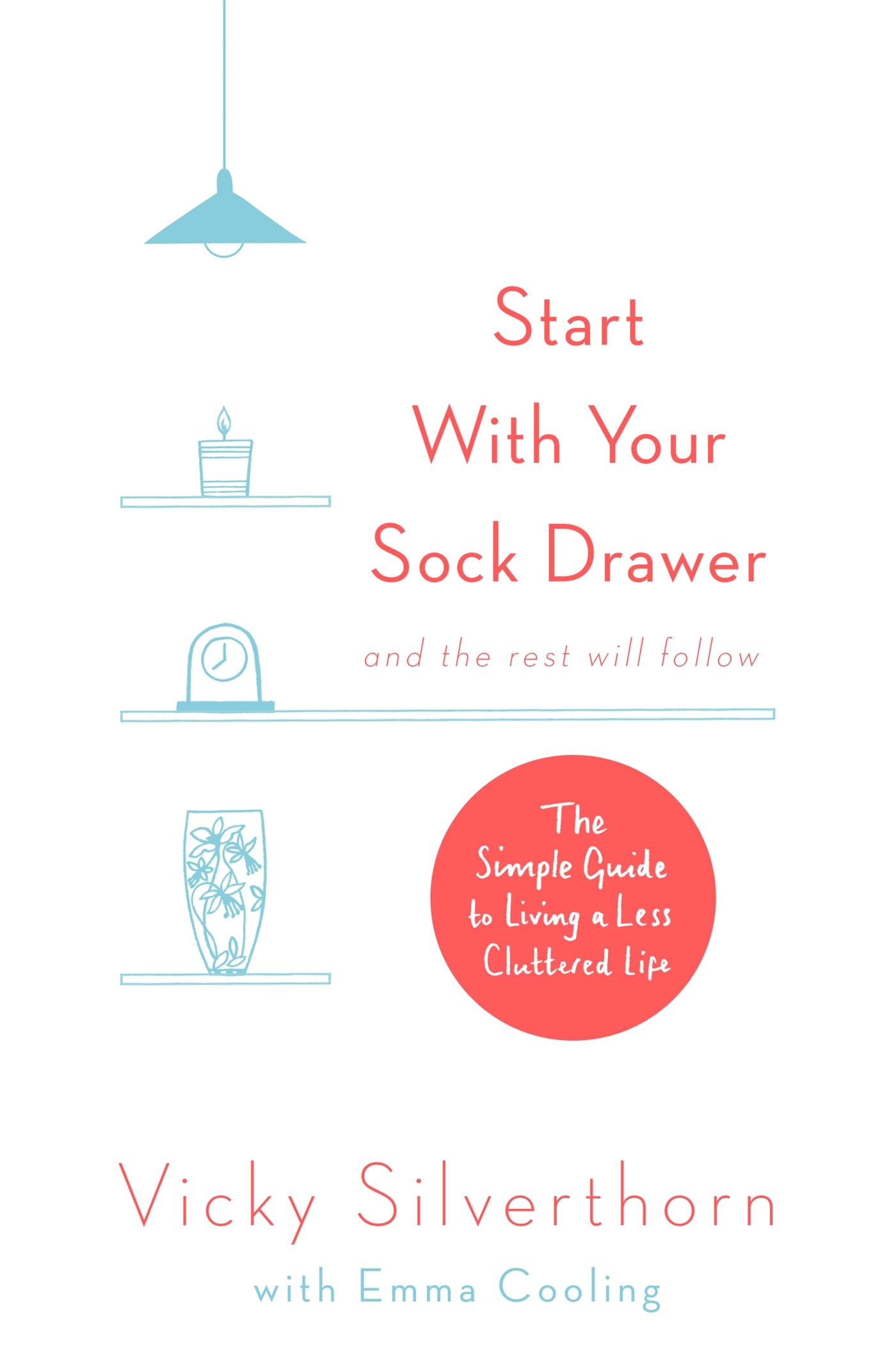 Start with Your Sock Drawer: The Simple Guide to Living a Less Cluttered Life Hobbies & Crafts