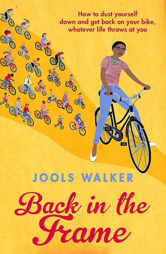 Back in the Frame: How to Get Back on Your Bike, Whatever Life Throws at You Memories