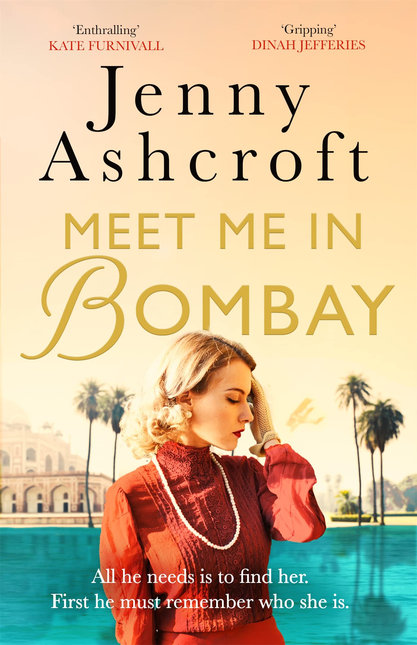 Meet Me in Bombay: All he needs is to find her. First, he must remember who she is. Historical Fiction