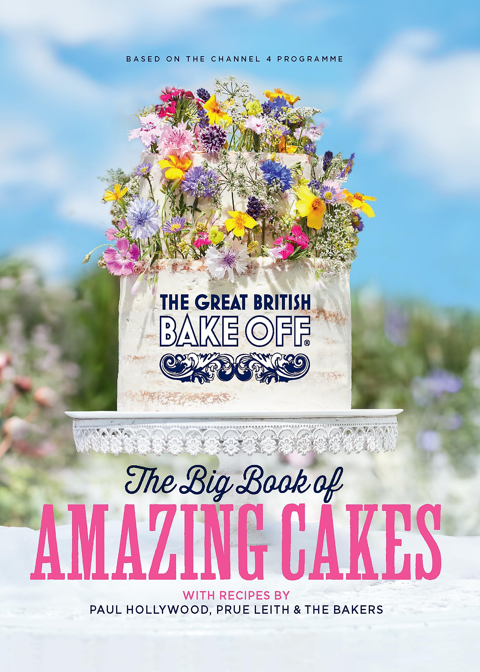 The Great British Bake Off: The Big Book of Amazing Cakes Leisure, Home & Garden