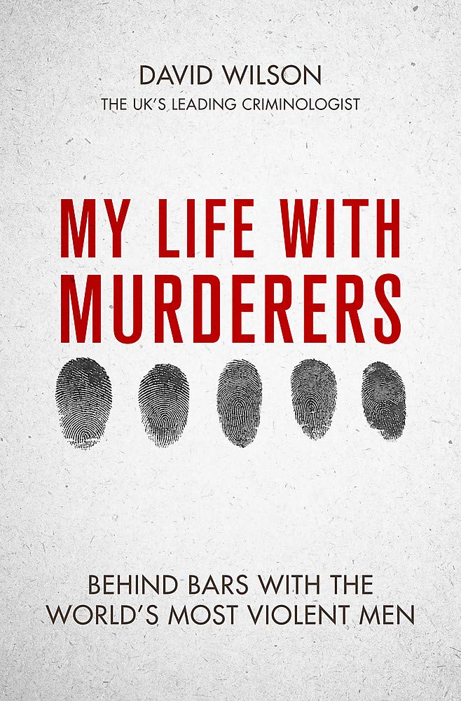 My Life with Murderers: Behind Bars with the World's Most Violent Men Law