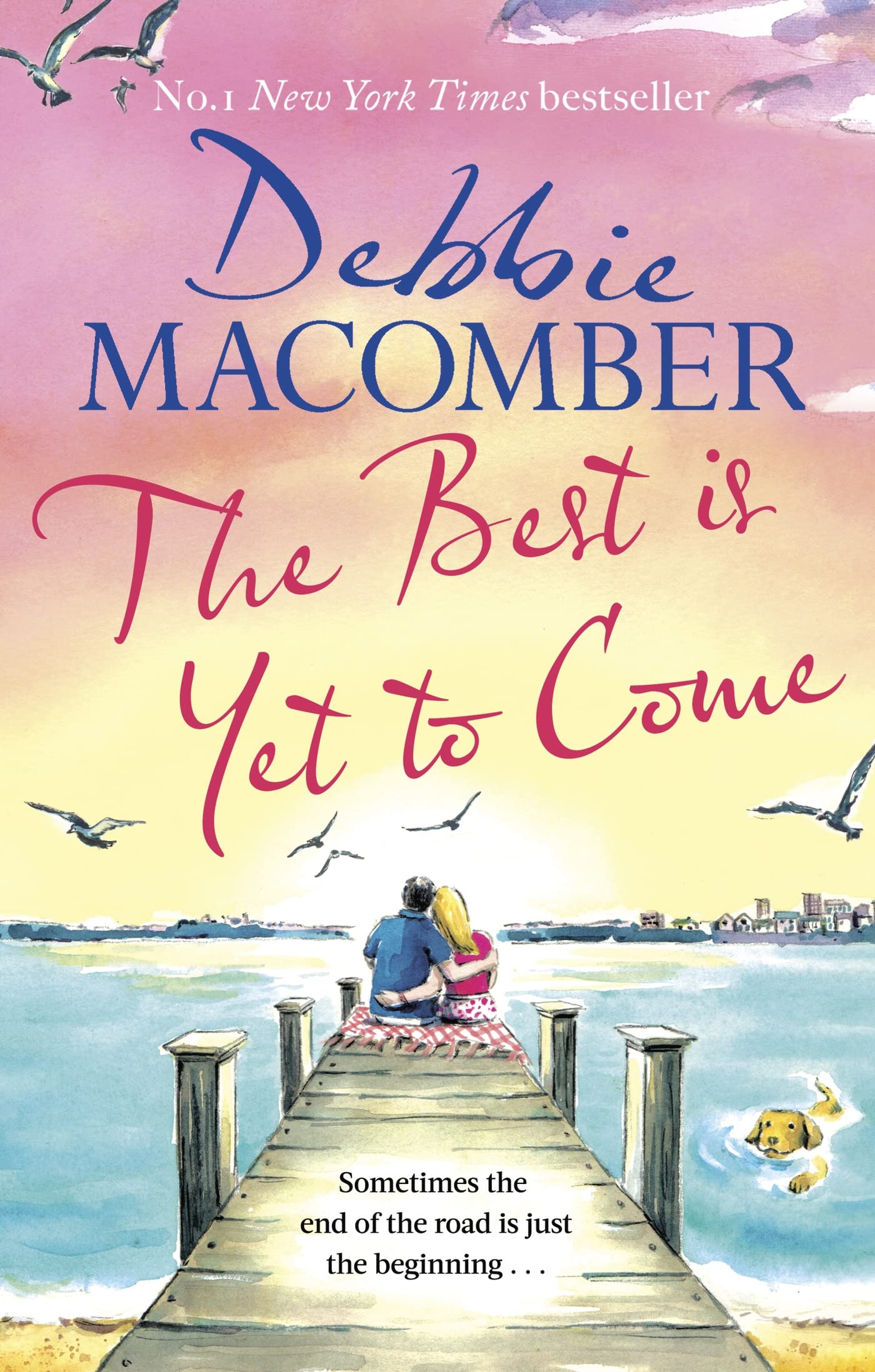 The Best Is Yet to Come: The heart-warming new novel from the New York Times #1 bestseller book