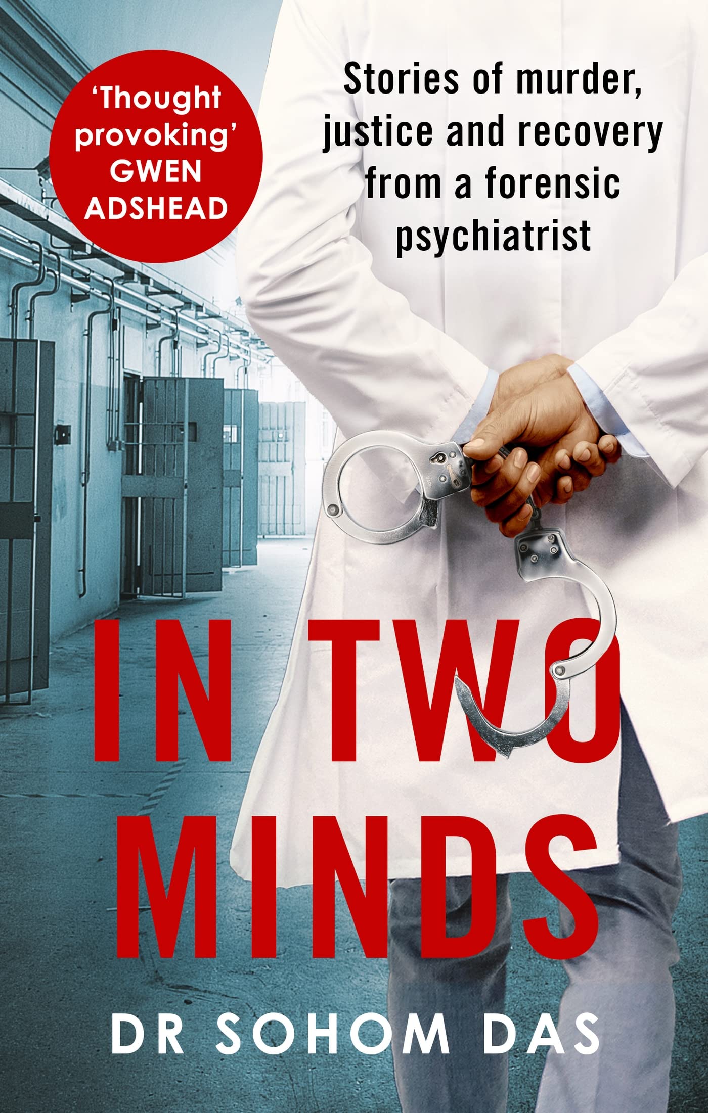 In Two Minds: Shocking true stories of murder, justice and recovery from a forensic psychiatrist Medicine