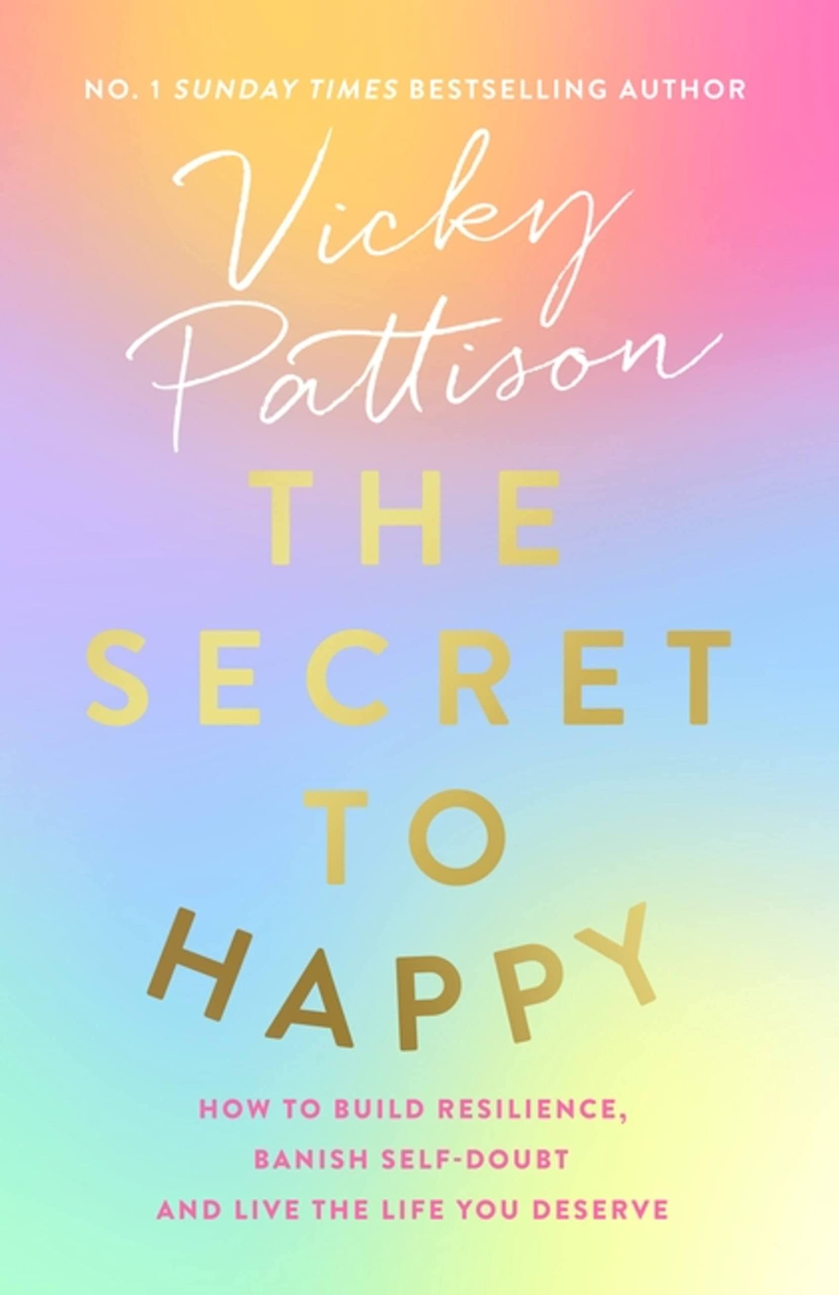 The Secret to Happy: How to build resilience, banish self-doubt and live the life you deserve Art & Literature Books