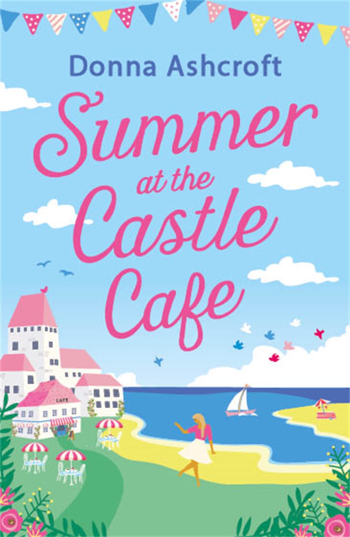 Summer at the Castle Cafe: An utterly perfect feel good romantic comedy book