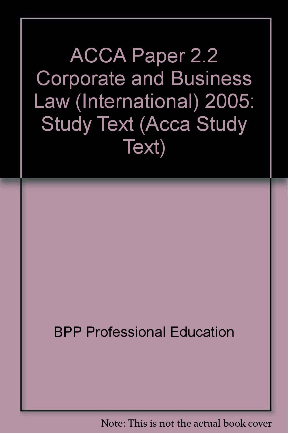 ACCA Paper 2.2 Corporate and Business Law (International) 2005: Study Text (ACCA Paper 2.2 Corporate and Business Law (International): Study Text) Law