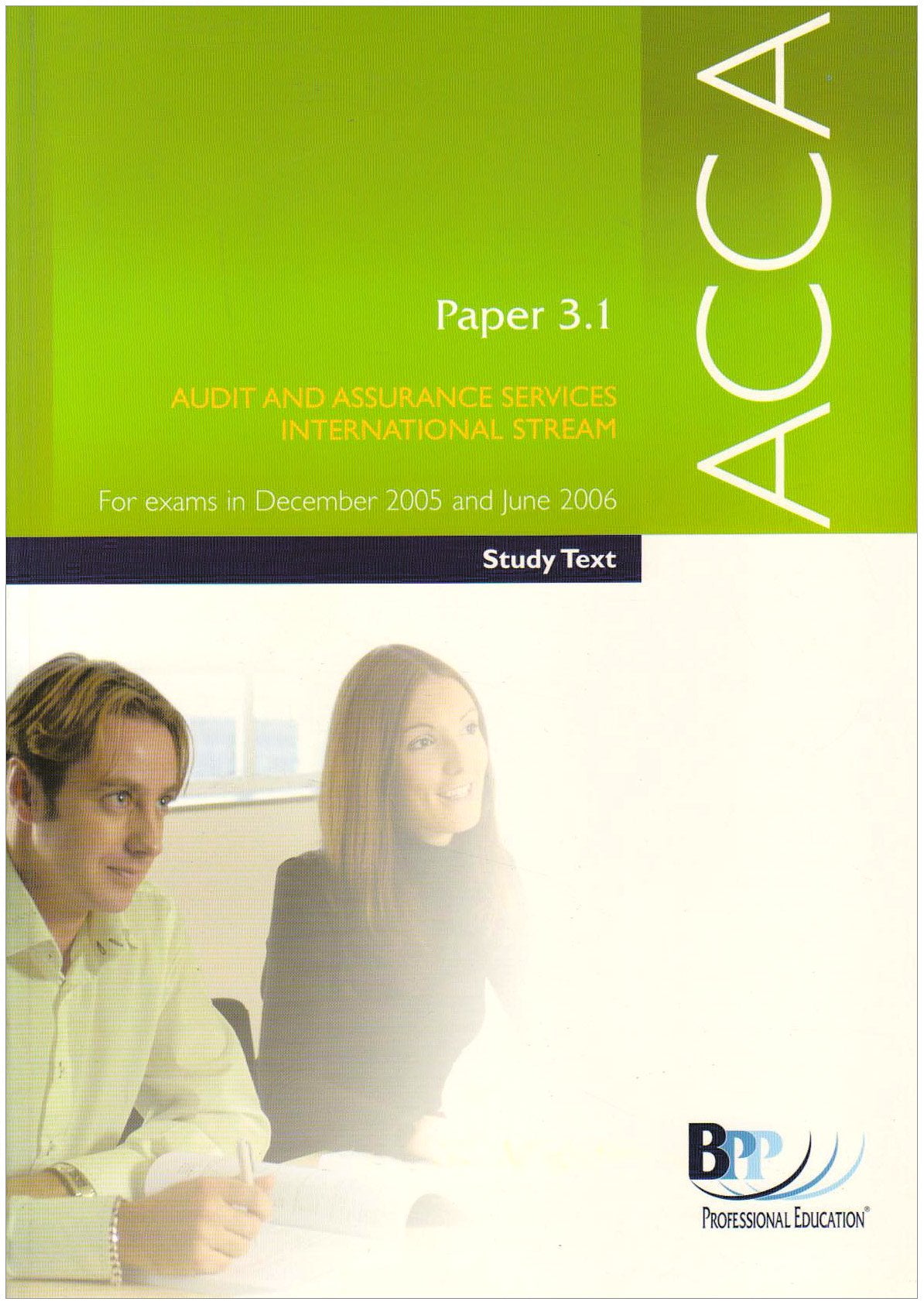 ACCA Paper 3.1 Audit and Assurance Services (International) 2005: Study Text (ACCA Paper 3.1 Audit and Assurance Services (International): Study Text) Business, Finance & Career