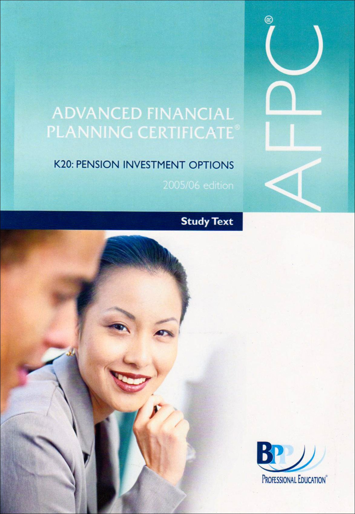 AFPC Advanced Financial Planning Certificate K20 2005: Pension Investment Options - Study Text (AFPC Advanced Financial Planning Certificate K20: Pension Investment Options - Study Text) Business, Finance & Career