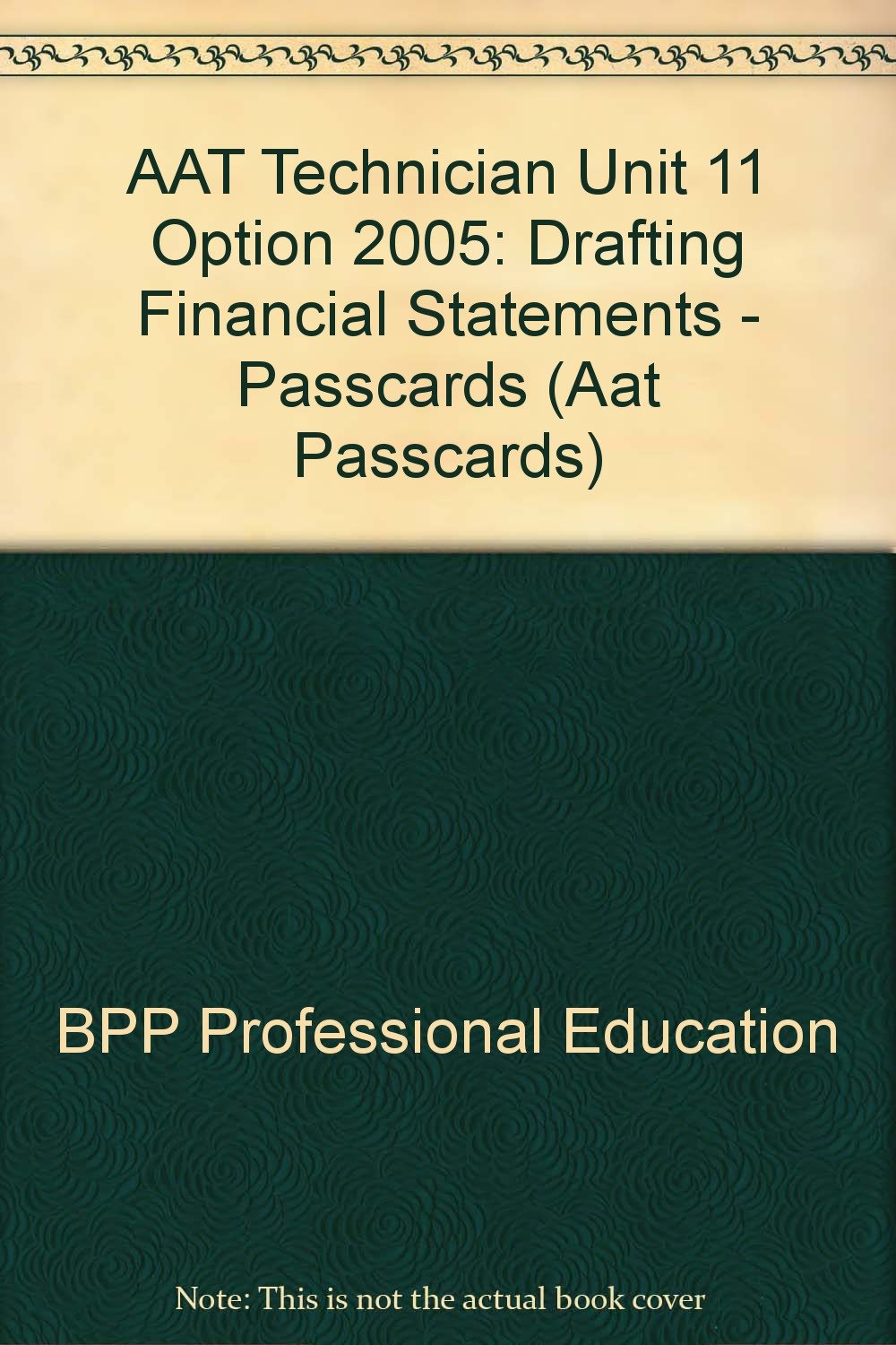 AAT Technician Unit 11 Option 2005: Drafting Financial Statements - Passcards (AAT Technician Unit 11 Option: Drafting Financial Statements - Passcards) Business & Technology