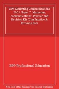 CIM Marketing Communications 2005: Paper 7: Marketing communications: Practice and Revision Kit (CIM Marketing Communications: Practice and Revision Kit) Business, Finance & Career