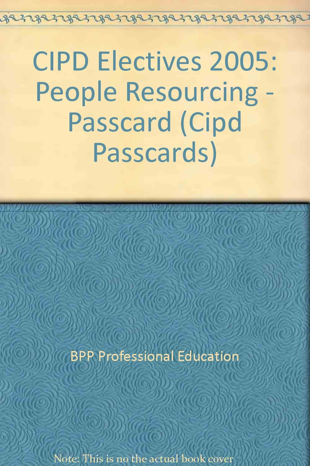CIPD Electives 2005: People Resourcing - Passcard (CIPD Electives: People Resourcing - Passcard) Business, Finance & Career