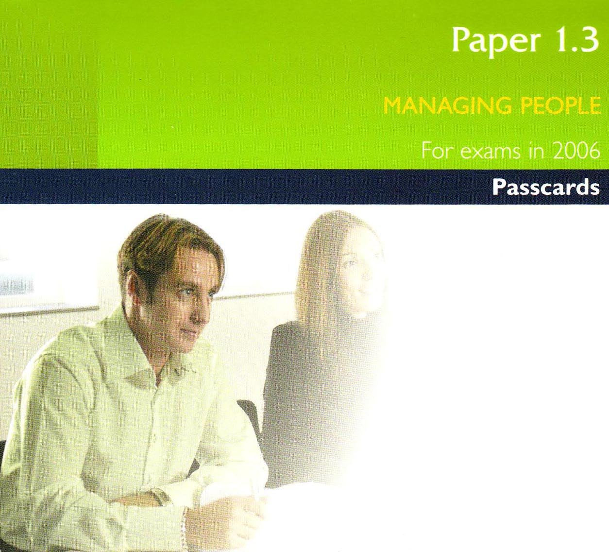 ACCA Paper 1.3 Managing People 2006: Paper 1.3: Passcards (ACCA Paper 1.3 Managing People: Passcards) Business, Finance & Career