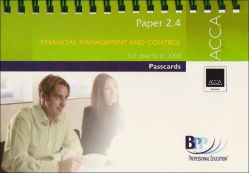 ACCA Paper 2.4 Financial Management and Control 2006: Paper 2.4: Passcards (ACCA Paper 2.4 Financial Management and Control: Passcards) Business, Finance & Career