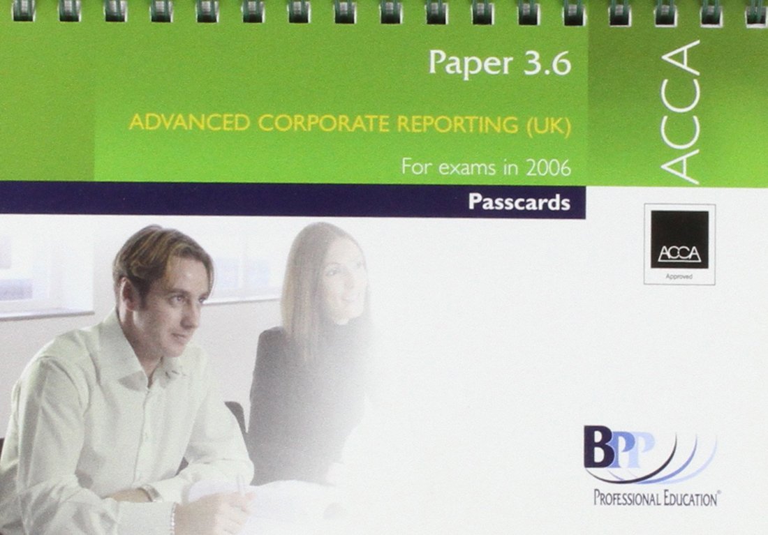 ACCA Paper 3.6 Advanced Corporate Reporting 2006: Paper 3.6: Passcards (ACCA Paper 3.6 Advanced Corporate Reporting: Passcards) Books
