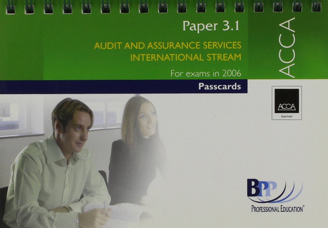 ACCA Paper 3.1 Audit and Assurance Services (International) 2006: Paper 3.1: Passcards (ACCA Paper 3.1 Audit and Assurance Services (International): Passcards) Business, Finance & Career