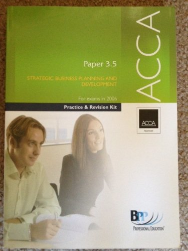 ACCA Paper 3.5 Strategic Business Planning and Development: Practice and Revision Kit Business, Finance & Career