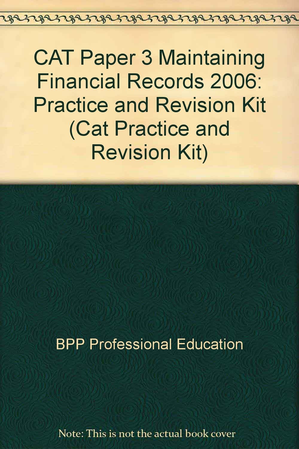CAT Paper 3 Maintaining Financial Records 2006: Practice and Revision Kit (CAT Paper 3 Maintaining Financial Records: Practice and Revision Kit) Books