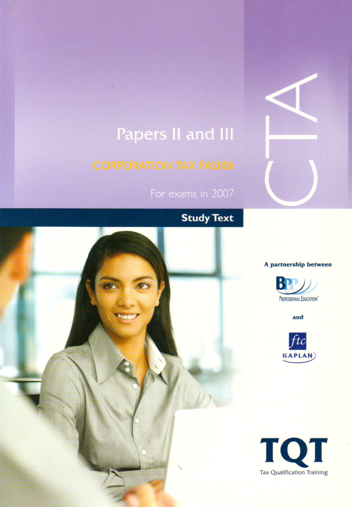CTA/ATII II 2006: Papers II and III: Corporation Tax FA2006 - Text (CTA/ATII II: Corporation Tax FA2006 - Text) Business, Finance & Career
