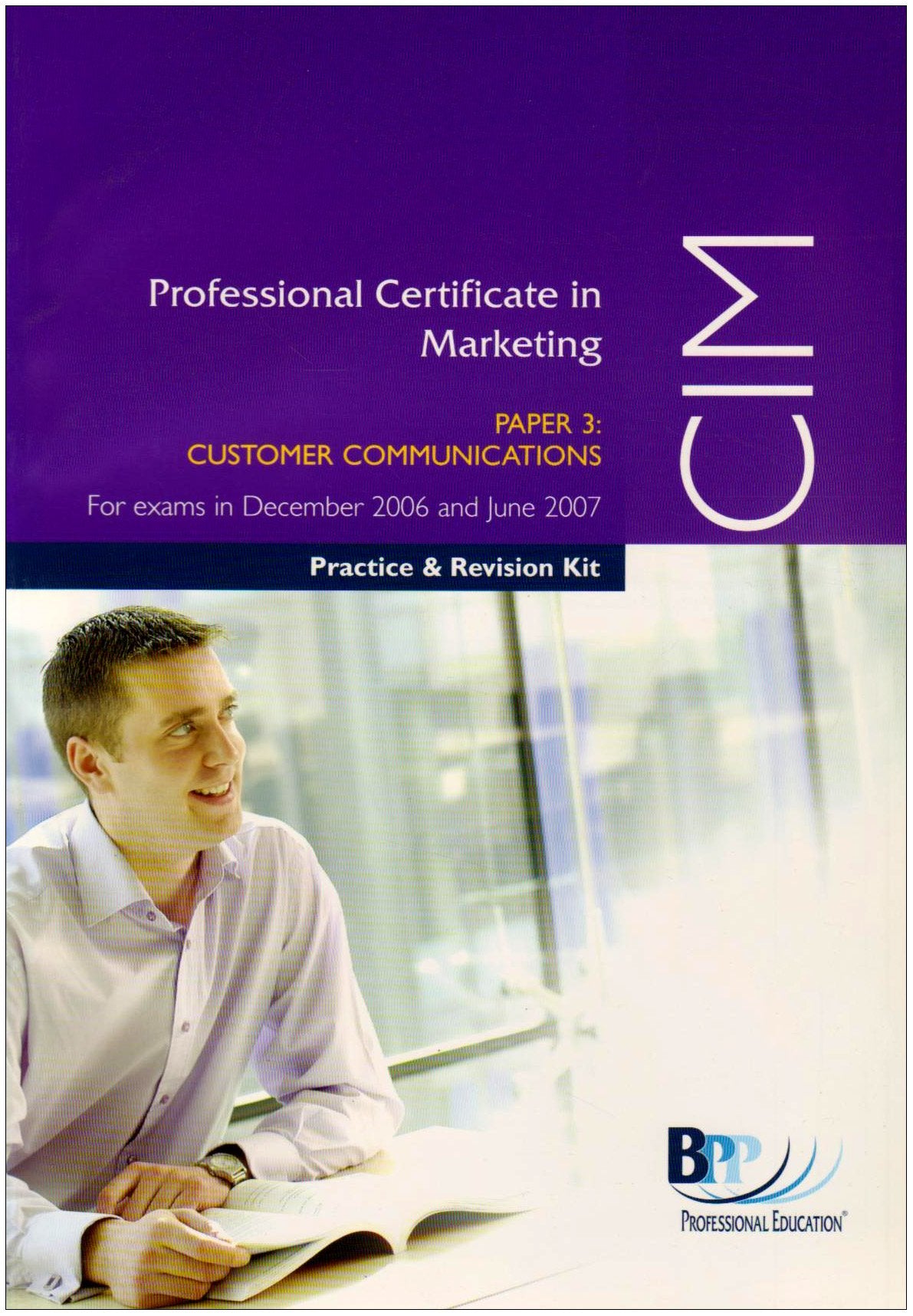 CIM Customer Communications 2006: Paper 3: Practice and Revision Kit (CIM Customer Communications: Practice and Revision Kit) Business, Finance & Career