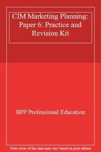 CIM Marketing Planning: Paper 6: Practice and Revision Kit (CIM Marketing Planning: Practice and Revision Kit) Business, Finance & Career