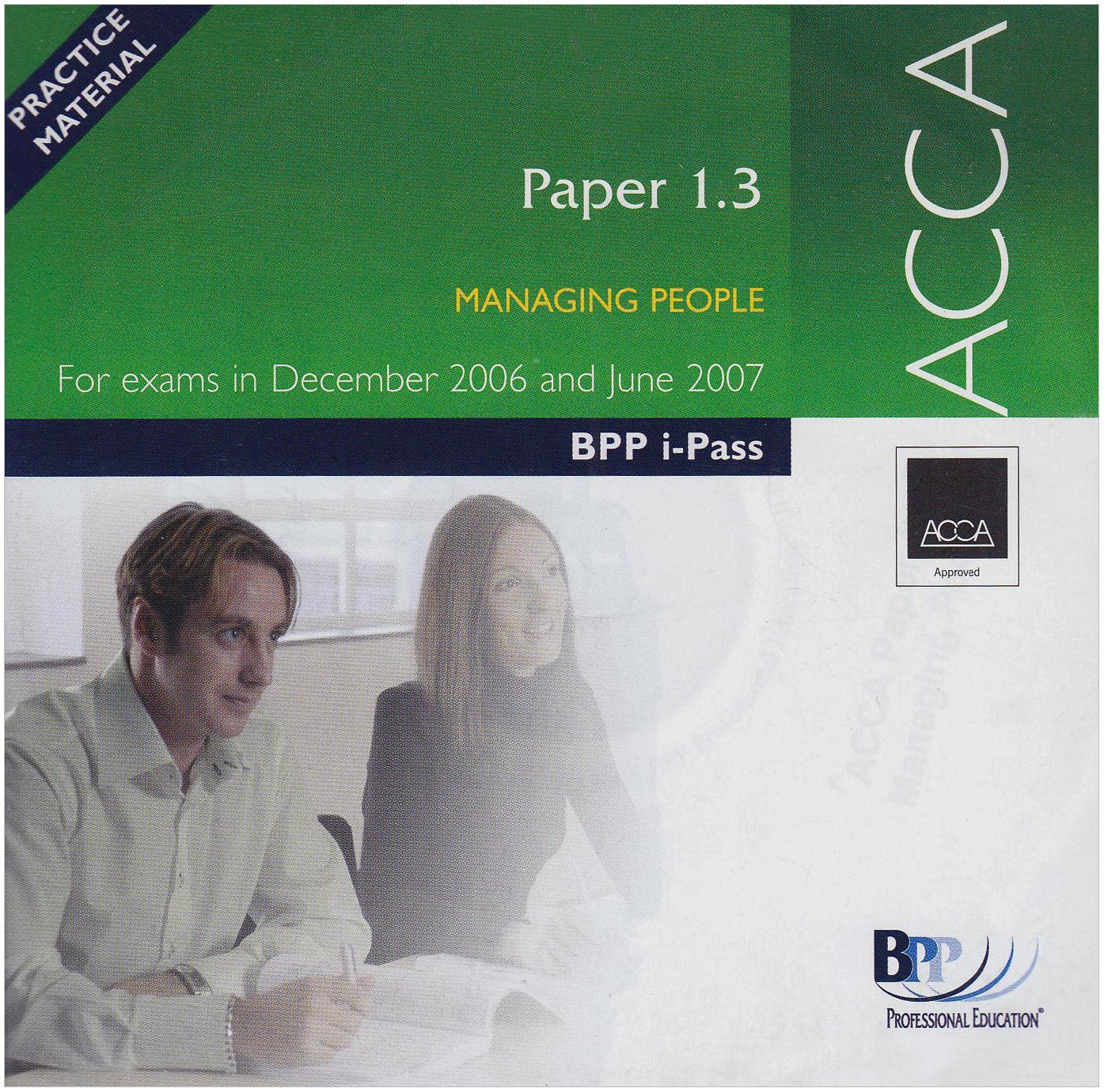 ACCA Paper 1.3 Managing People 2006: i-Pass (ACCA Paper 1.3 Managing People: i-Pass) Business, Finance & Career