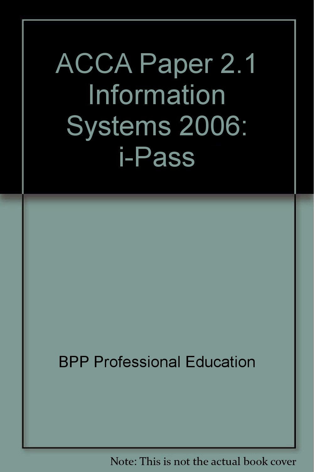 ACCA Paper 2.1 Information Systems 2006: i-Pass (ACCA Paper 2.1 Information Systems: i-Pass) Business, Finance & Career