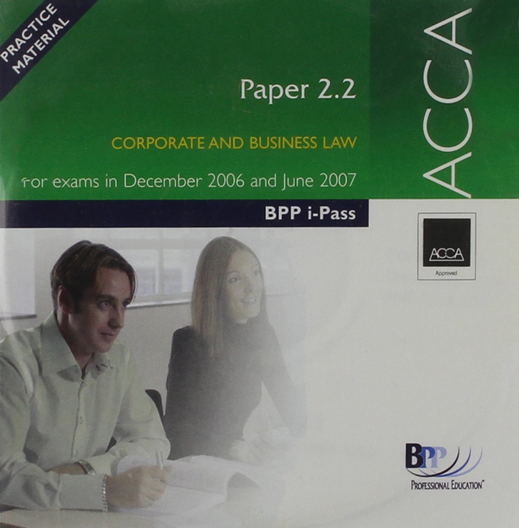 ACCA Paper 2.2 Corporate and Business Law 2006: i-Pass (ACCA Paper 2.2 Corporate and Business Law: i-Pass) Law