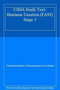Business Taxation (FA93) (Stage 3) (CIMA Study Text) Business, Finance & Career