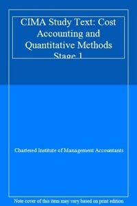 Cost Accounting and Quantitative Methods (Stage 1) (CIMA Study Text) Business, Finance & Career