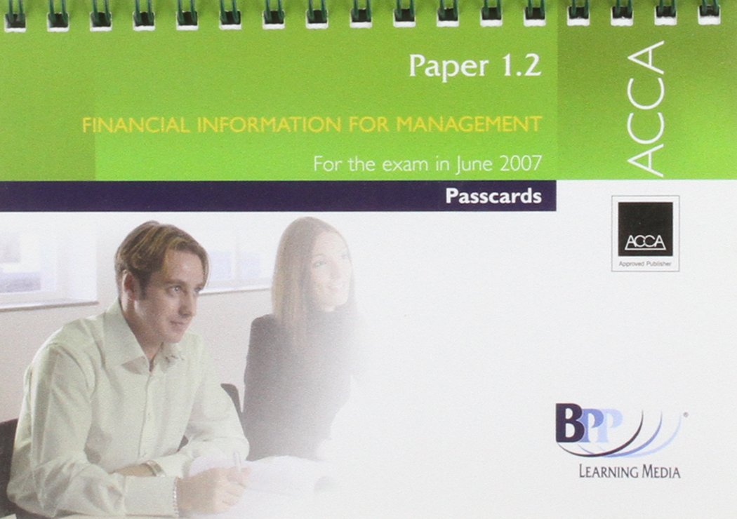 ACCA - 1.2 Financial Information for Management 2007: Passcards (ACCA - 1.2 Financial Information for Management: Passcards) Business, Finance & Career