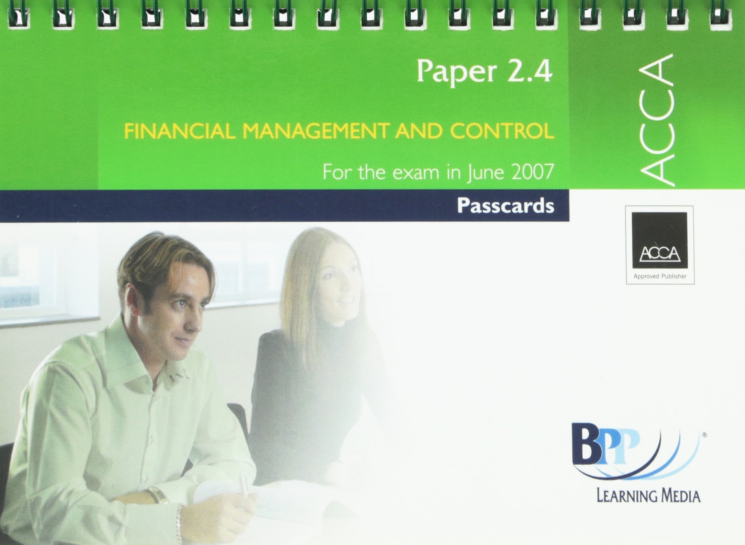 ACCA - 2.4 Financial Management and Control 2007: Passcards (ACCA - 2.4 Financial Management and Control: Passcards) Business, Finance & Career
