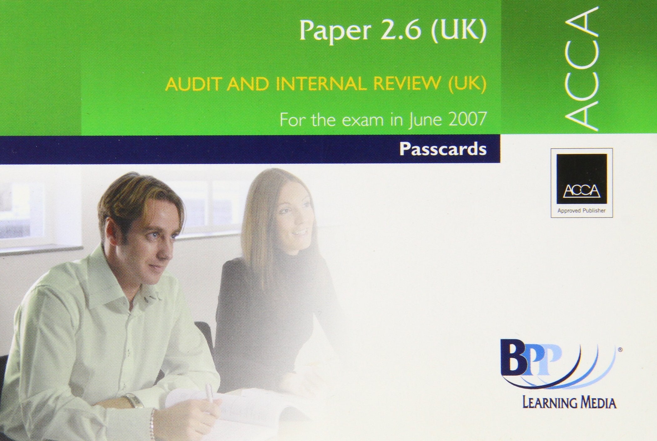 ACCA - 2.6 Audit and Internal Review 2007: Passcards (ACCA - 2.6 Audit and Internal Review: Passcards) Business, Finance & Career