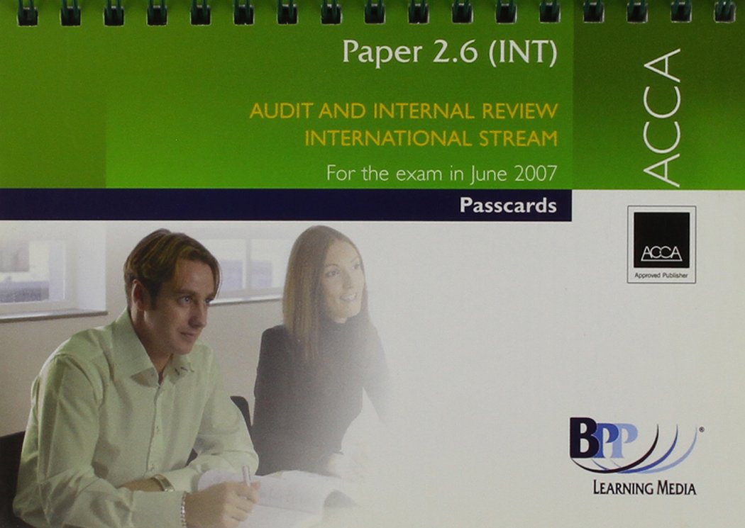 ACCA - 2.6 Audit and Internal Review (International) 2007: Passcards (ACCA - 2.6 Audit and Internal Review (International): Passcards) Business, Finance & Career