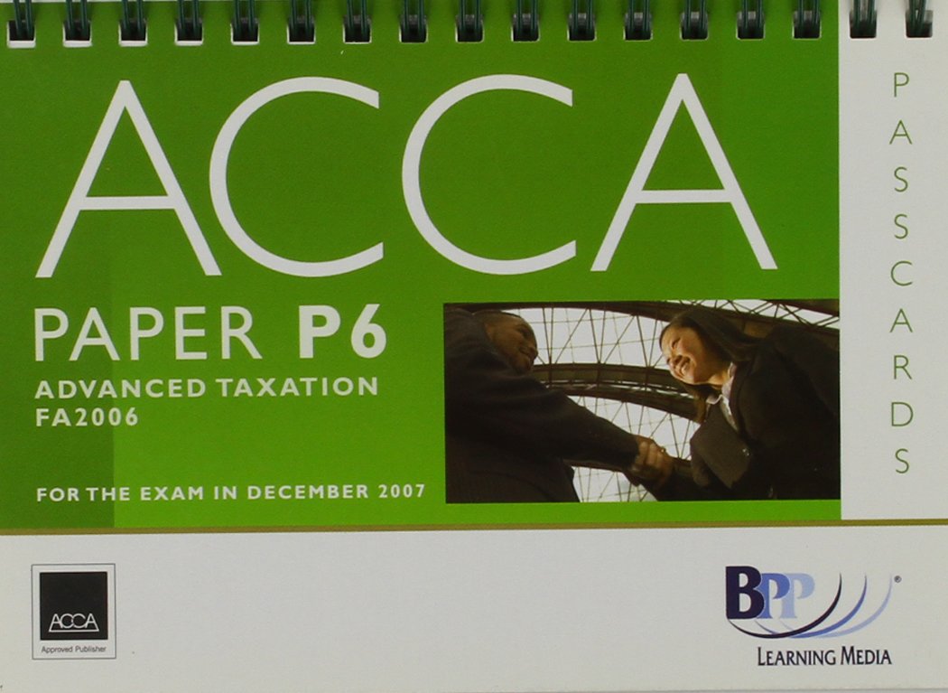 ACCA (New Syllabus) - P6 Advanced Taxation FA2006: Passcards Business, Finance & Career