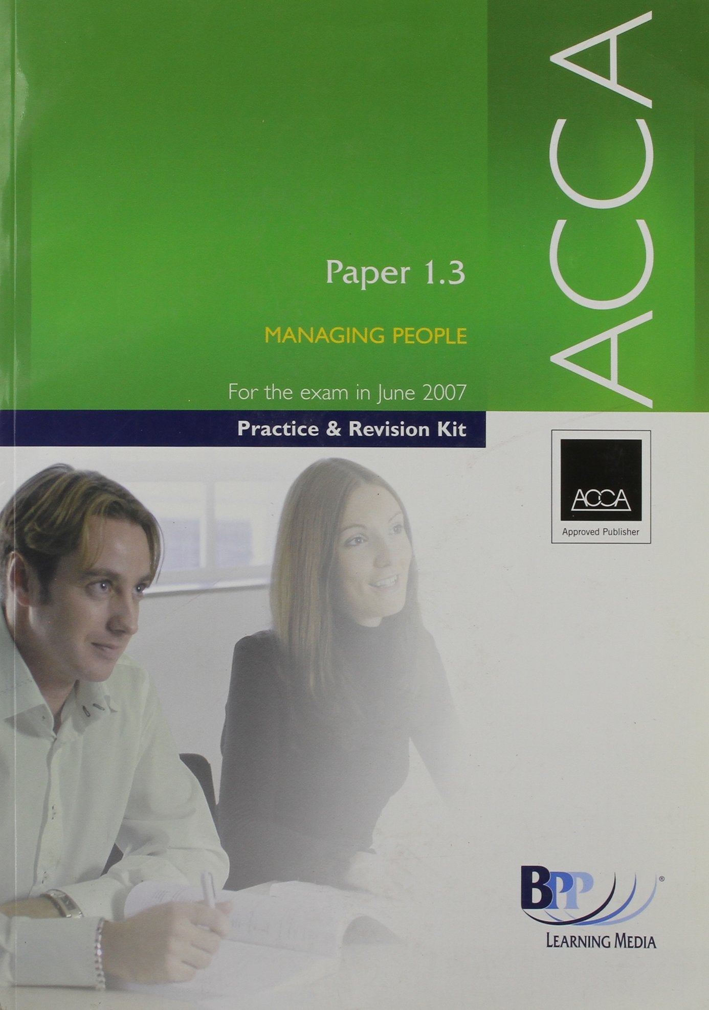 ACCA - 1.3 Managing People 2007: Practice and Revision Kit (ACCA - 1.3 Managing People: Practice and Revision Kit) Business, Finance & Career