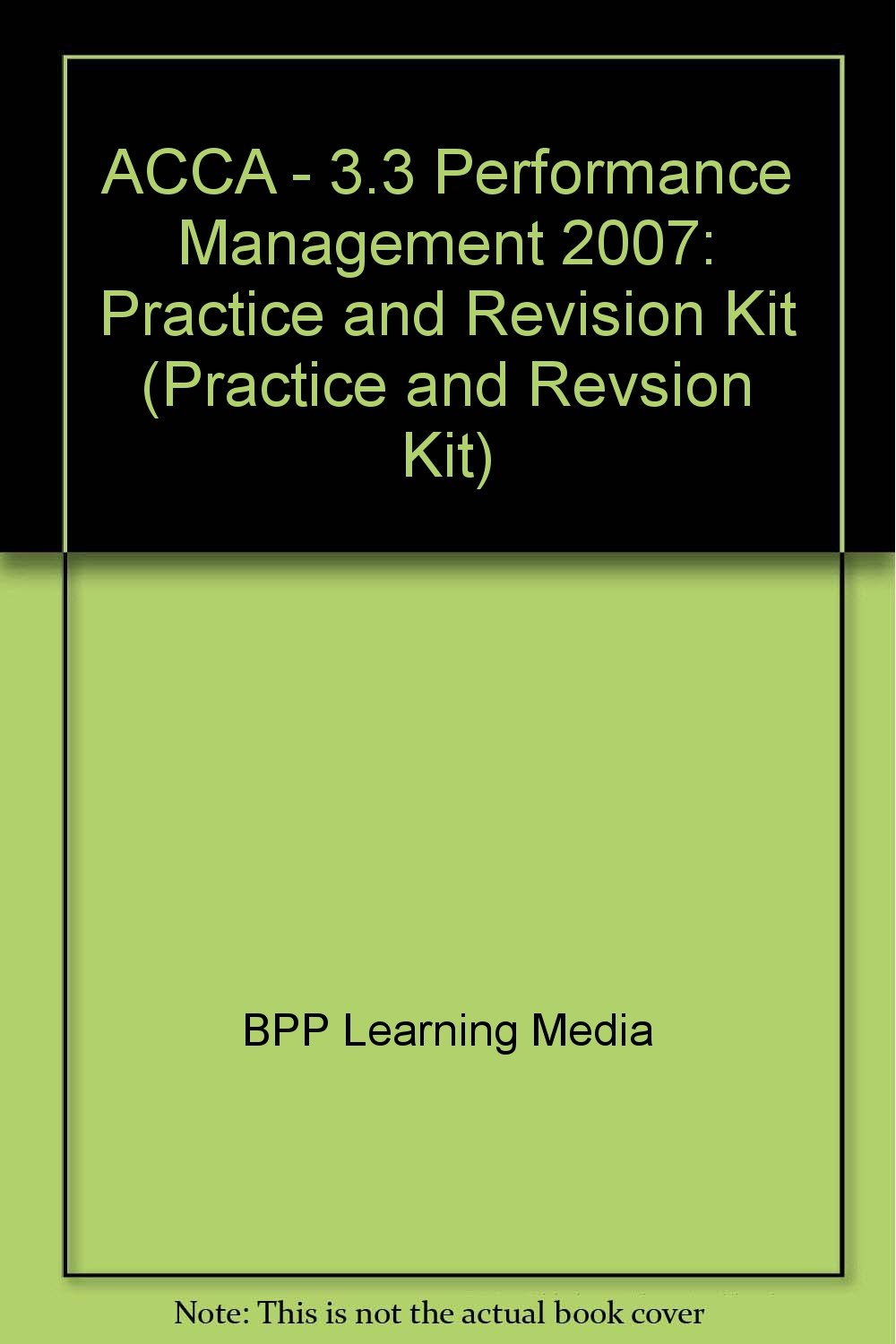 ACCA - 3.3 Performance Management 2007: Practice and Revision Kit (ACCA - 3.3 Performance Management: Practice and Revision Kit) Business, Finance & Career