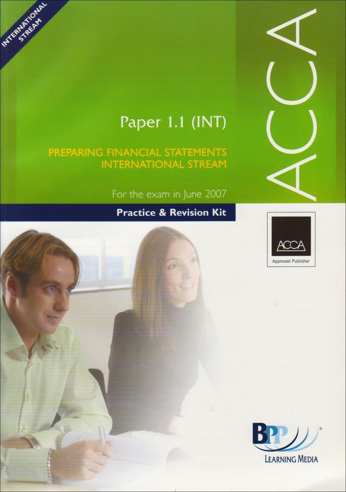 ACCA - 1.1 Preparing Financial Statements (International) 2007: Practice and Revision Kit (ACCA - 1.1 Preparing Financial Statements (International): Practice and Revision Kit) Books