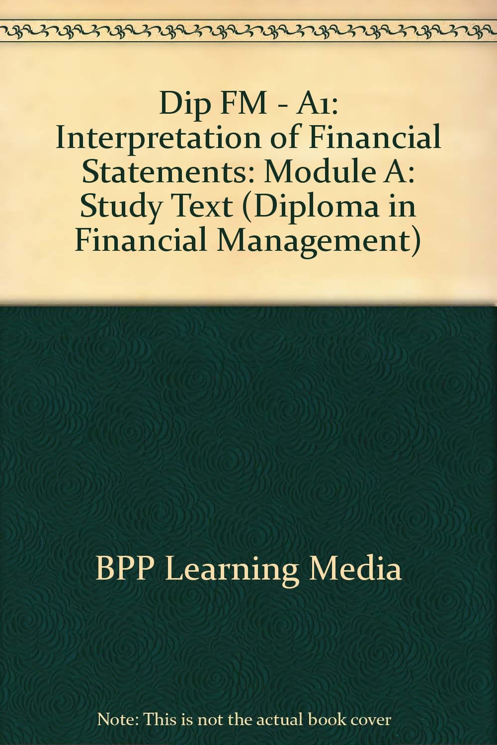 Dip FM - A1: Interpretation of Financial Statements: Study Text (Diploma in Financial Management) Books