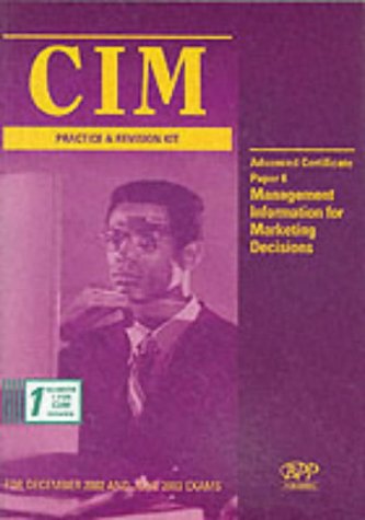 Practice and Revision Kit (CIM Advanced Certificate Paper 6 Management Information for Marketing Decisions) Business, Finance & Career