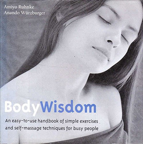 Body Wisdom: Simple Massage and Meditation Techniques for Busy People Health, Nutrition & Fitness
