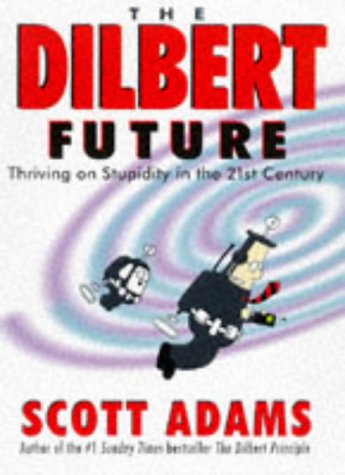 Product Image: The Dilbert Future: Thriving on Stupidity