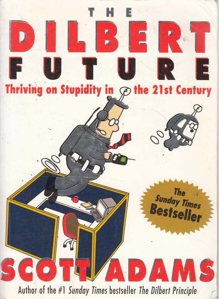 Dilbert Future: Thriving on Stupidity Business, Finance & Career