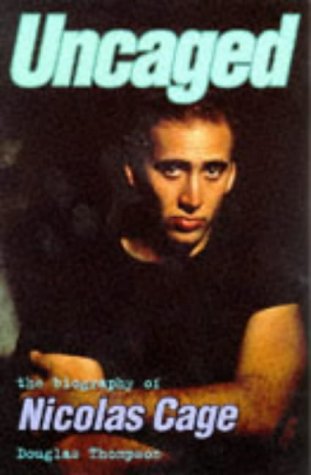 Uncaged: The Biography of Nicholas Cage: Biography of Nicolas Cage Art & Literature