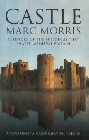 Castle: A History of the Buildings that Sahped Medieval Britain book