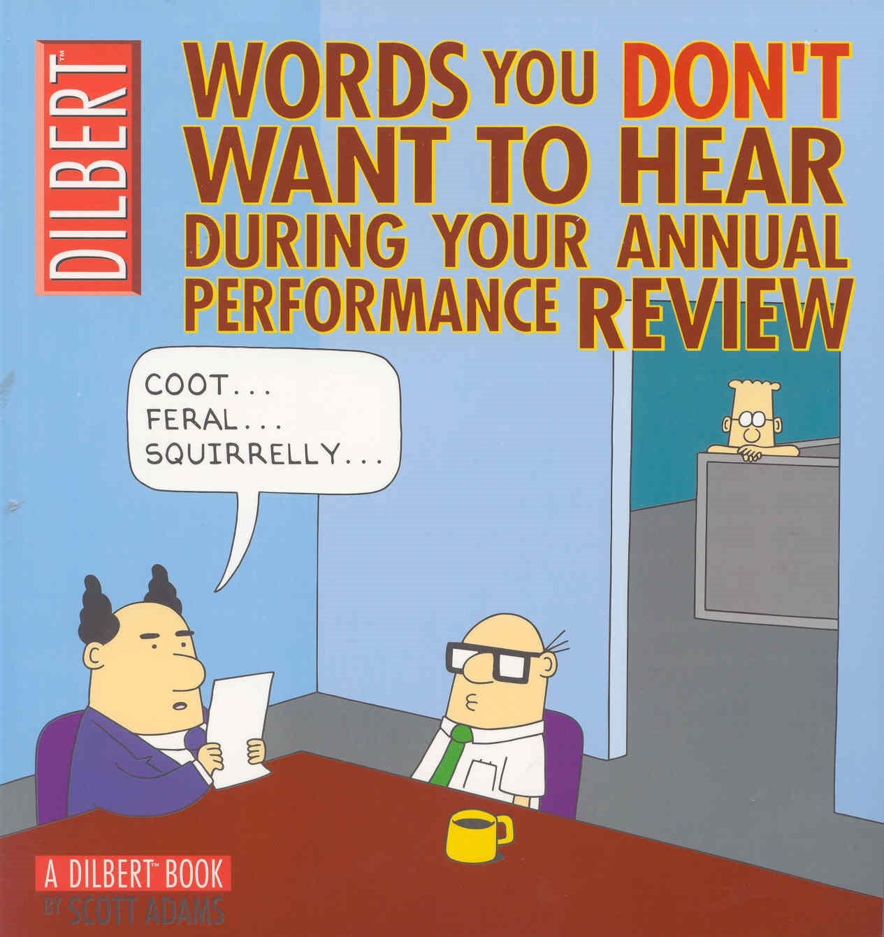 Dilbert: Words You Don't Want to Hear During Your Annual Performance Review: A Dilbert Treasury Cartoons