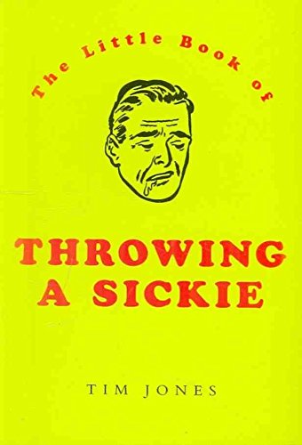 The Little Book of Throwing a Sickie Humour & Satire