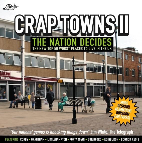 Crap Towns II: The Nation Decides-the New Top 50 Worst Places to Live in the Uk: To Hull and Back - A Nation Decides Leisure, Home & Garden