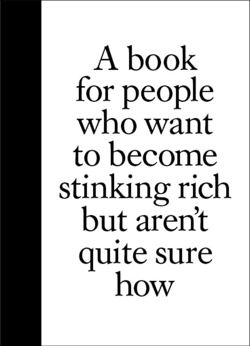 A Book for People Who Want to Become Stinking Rich but Aren't Quite Sure How Humour & Satire