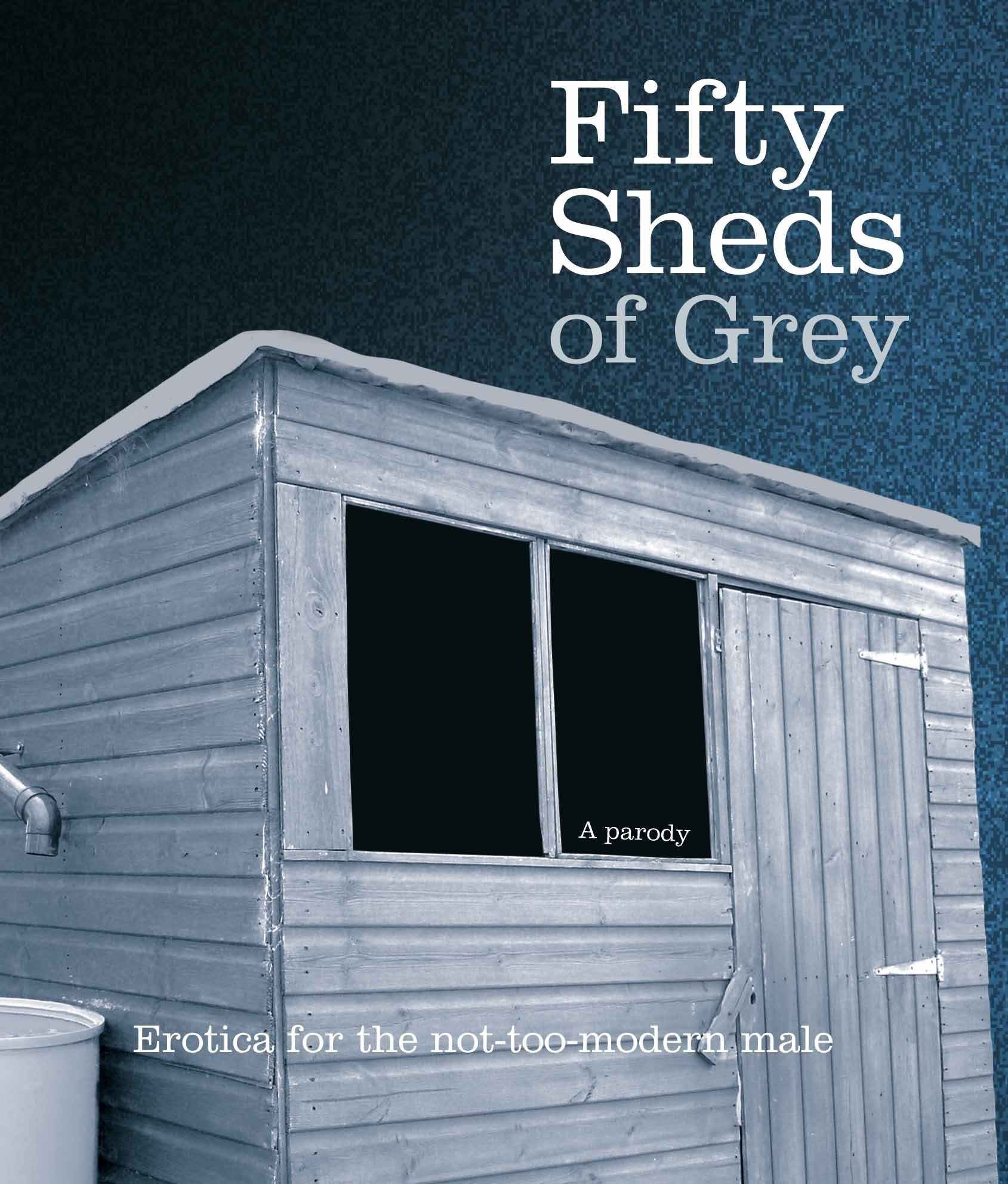 Fifty Sheds of Grey Humour & Satire